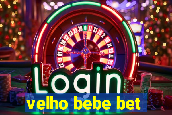 velho bebe bet